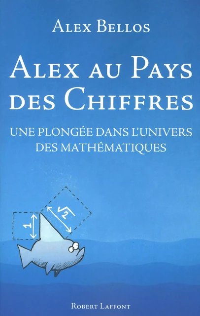 Alex au pays des chiffres - Alex Bellos - Groupe Robert Laffont