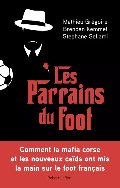 Les Parrains du foot - Mathieu Grégoire, Brendan Kemmet, Stéphane Sellami - Groupe Robert Laffont