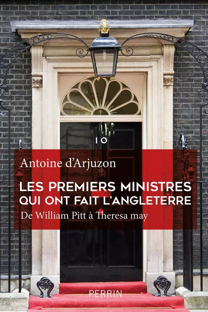 Les premiers ministres qui ont fait l'Angleterre - Antoine d' Arjuzon - Place des éditeurs