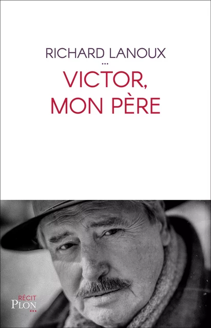 Victor, mon père - Richard Lanoux - Place des éditeurs