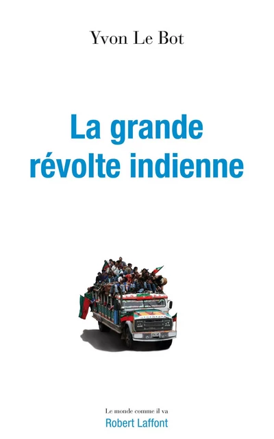 La Grande révolte indienne - Yvon Le Bot - Groupe Robert Laffont