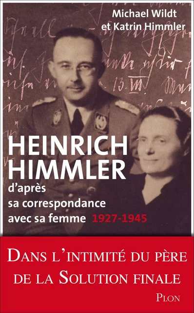 Heinrich Himmler d'après sa correspondance avec sa femme - Katrin Himmler, Michael Wildt - Place des éditeurs