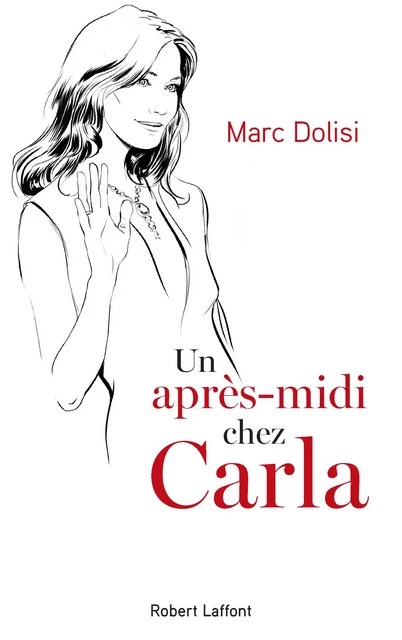 Un après-midi chez Carla - Marc Dolisi - Groupe Robert Laffont