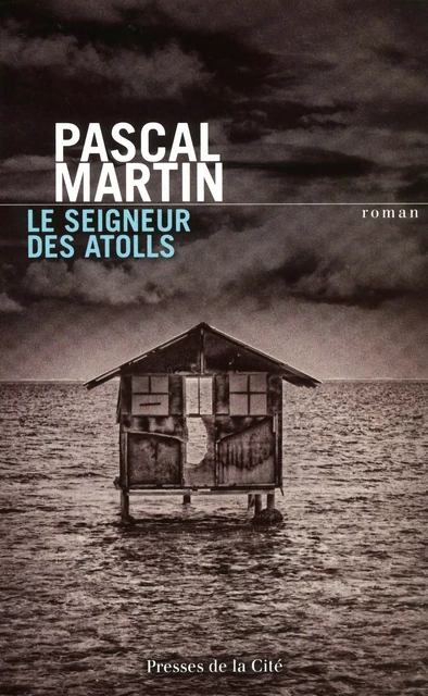 Le Seigneur des atolls - Pascal Martin - Place des éditeurs