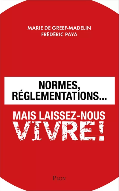 Normes, réglementations et lois... Mais laissez-nous vivre ! - Marie de Greef-madelin, Frédéric Paya - Place des éditeurs