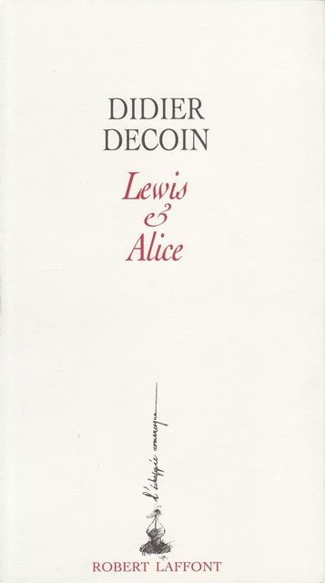 Lewis et Alice - Didier Decoin - Groupe Robert Laffont