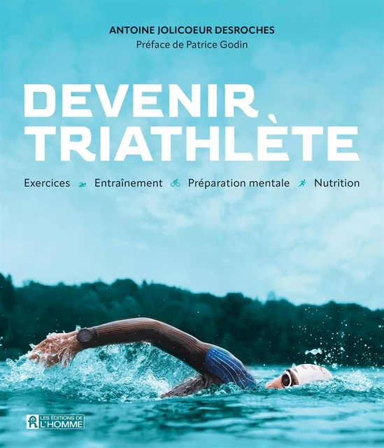 Devenir triathlète - Antoine Jolicoeur-Desroches - Les Éditions de l'Homme