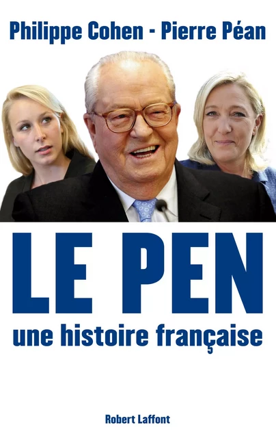 Le Pen, une histoire française - Philippe Cohen, Pierre Péan - Groupe Robert Laffont