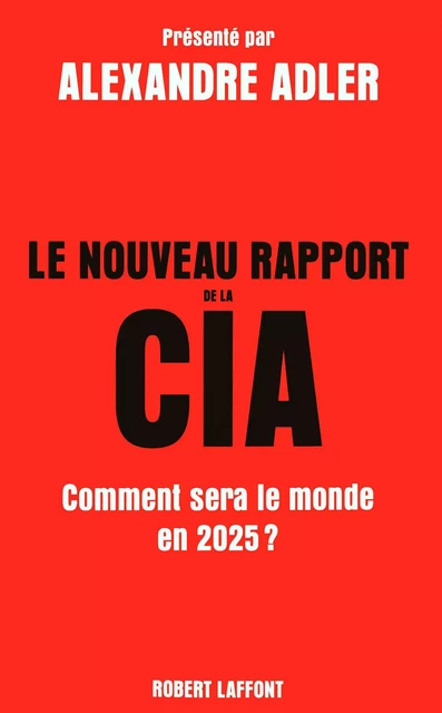 Le Nouveau Rapport de la CIA -  - Groupe Robert Laffont