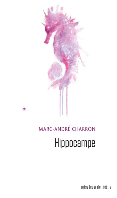 Hippocampe - Charron Marc-André - Éditions Prise de parole