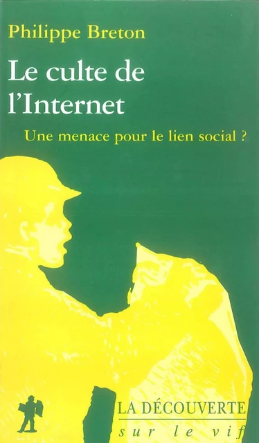 Le culte de l'Internet - Philippe Breton - La Découverte