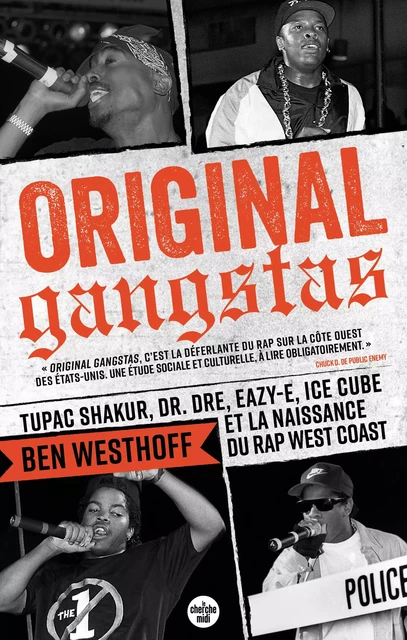 Original Gangstas - Tupac Shakur, Dr Dre, Eazy-E, Ice Cube et la naissance du rap West Coast - Ben Westhoff - Cherche Midi