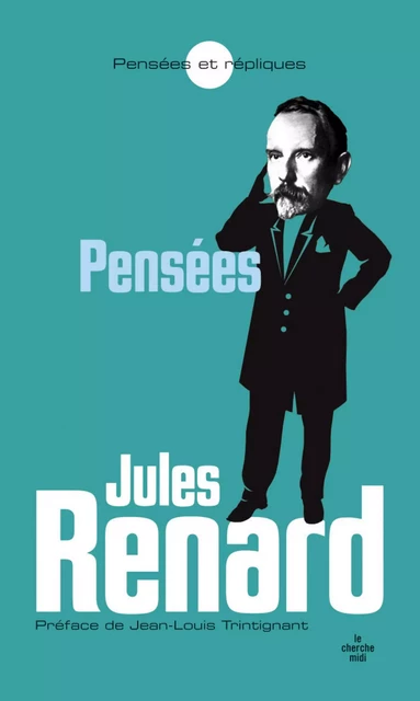 Les Pensées - Jules Renard - Cherche Midi