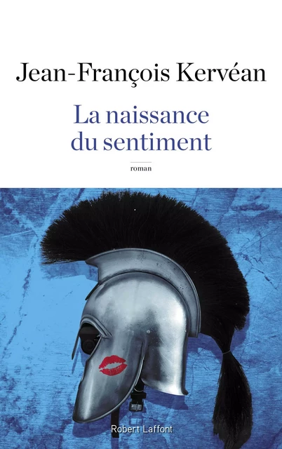 La Naissance du sentiment - Jean-François Kervéan - Groupe Robert Laffont