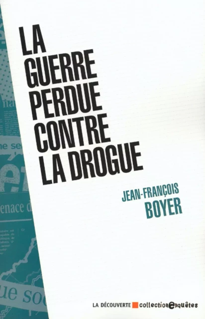 La guerre perdue contre la drogue - Jean-François Boyer - La Découverte