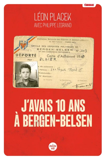 J'avais 10 ans à Bergen-Belsen - Léon Placek, Philippe Legrand - Cherche Midi