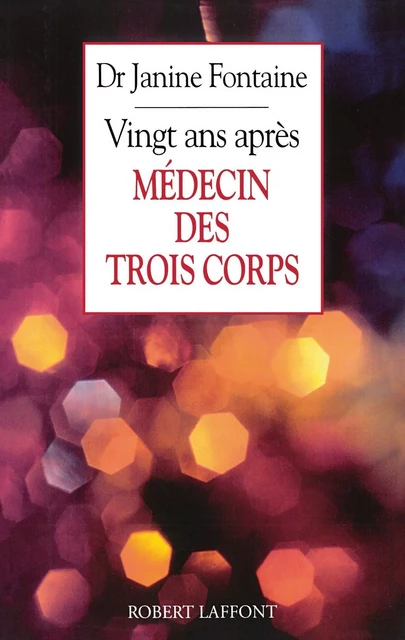 Médecin des trois corps, 20 ans après - Janine Fontaine - Groupe Robert Laffont