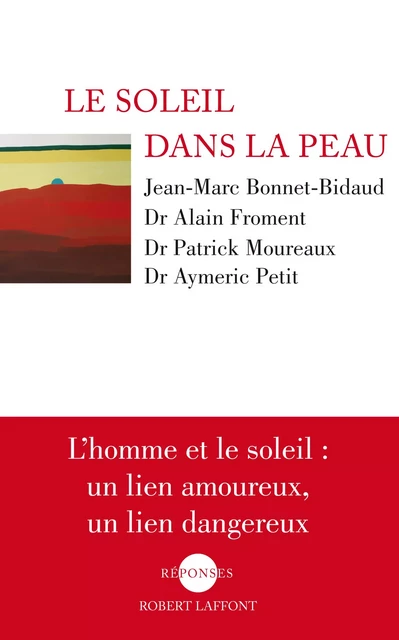 Le soleil dans la peau - Jean-Marc Bonnet-Bidaud, Alain Froment, Patrick Moureaux, Aymeric Petit - Groupe Robert Laffont