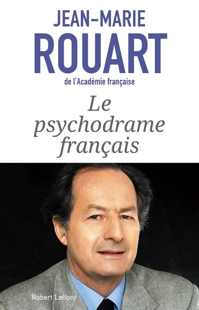 Le Psychodrame français - Jean-Marie Rouart - Groupe Robert Laffont