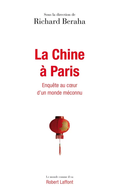 La Chine à Paris - Richard Beraha, Pan Junliang, Dong Liwen, Giulio Lucchini,  Shicheng, Fenghzen Xia - Groupe Robert Laffont