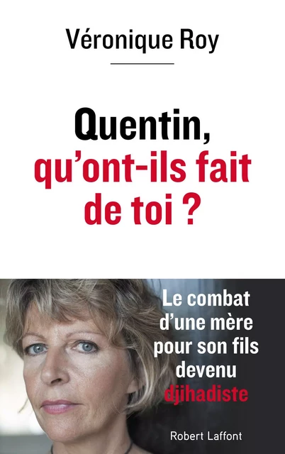 Quentin, qu'ont-ils fait de toi ? - Véronique Roy, Timothée Boutry - Groupe Robert Laffont