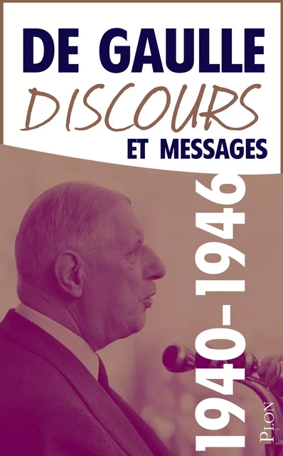 Discours et messages, tome 1 : 1940-1946 - Charles de Gaulle - Place des éditeurs