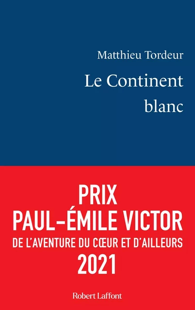 Le Continent blanc - Matthieu Tordeur - Groupe Robert Laffont