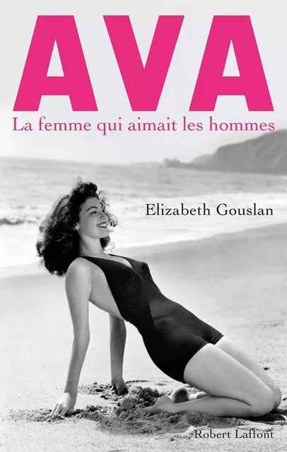 Ava, la femme qui aimait les hommes - Élizabeth Gouslan - Groupe Robert Laffont