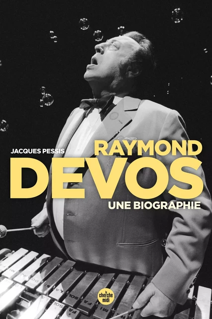 Raymond Devos, une biographie - Jacques Pessis - Cherche Midi