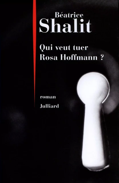 Qui veut tuer Rosa Hoffmann ? - Béatrice Shalit - Groupe Robert Laffont