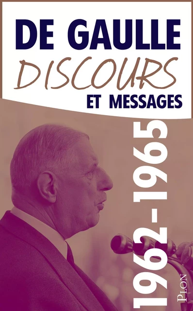 Discours et messages, tome 4 : 1962-1965 - Charles de Gaulle - Place des éditeurs