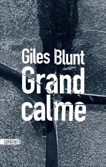 Grand calme - Giles Blunt - Sonatine