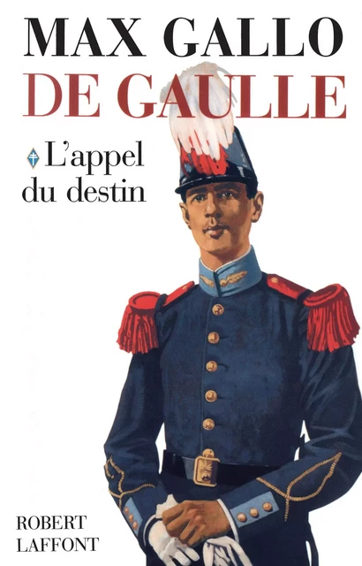 De Gaulle - Tome 1 - Max Gallo - Groupe Robert Laffont