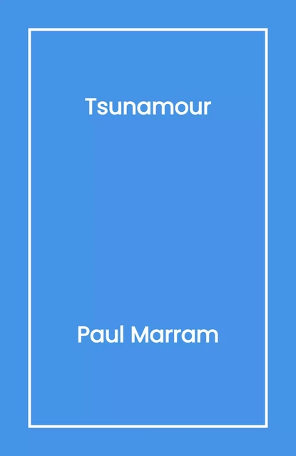 Tsunamour - Paul Marram - Librinova