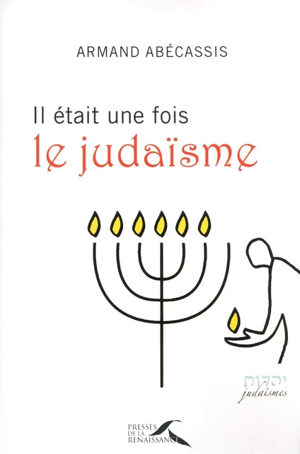 Il était une fois le judaïsme - Armand Abécassis - Place des éditeurs