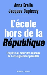 L'École hors de la République - Enquête au coeur des réseaux de l'enseignement parallèle