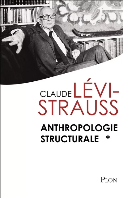 Anthropologie structurale 1 - Claude Lévi-Strauss - Place des éditeurs