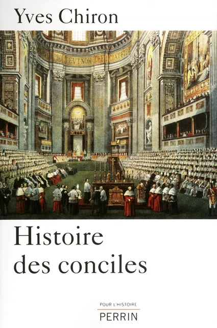 Histoire des conciles - Yves Chiron - Place des éditeurs