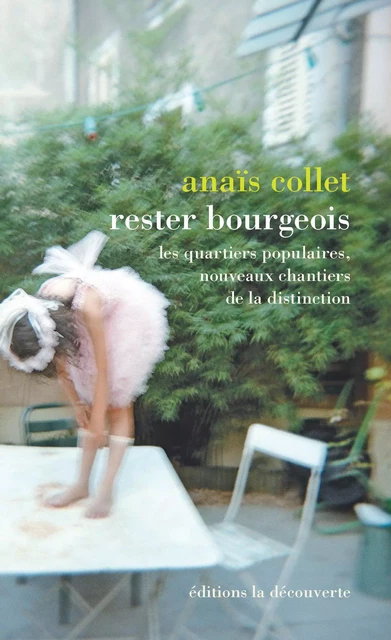 Rester bourgeois - Anaïs Collet - La Découverte