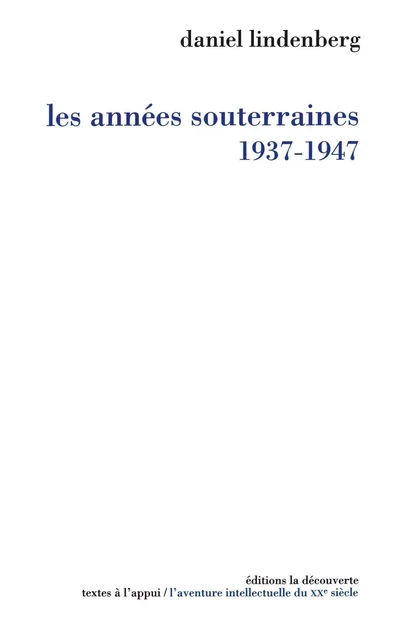 Les années souterraines (1937-1947) - Daniel Lindenberg, Véronique Julia - La Découverte