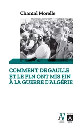 Comment De Gaulle et le FLN ont mis fin à la guerre d'Algérie