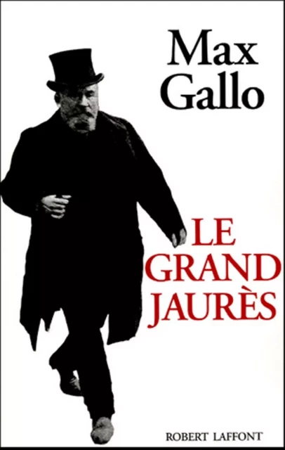 Le Grand Jaurès - Max Gallo - Groupe Robert Laffont