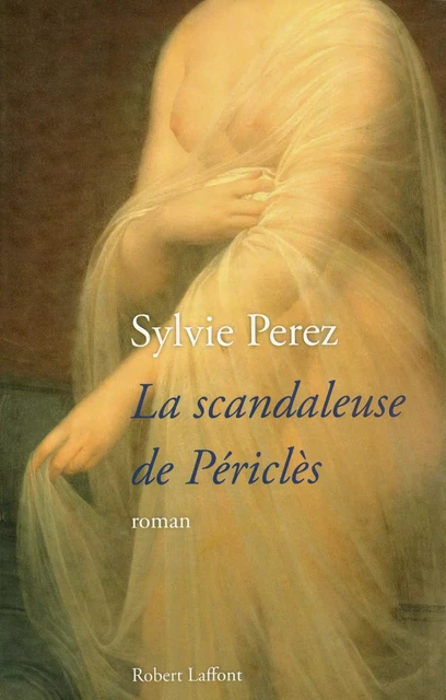 La scandaleuse de Périclès - Sylvie Perez - Groupe Robert Laffont