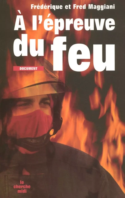 À l'épreuve du feu - Fred Maggiani, Frédérique Maggiani - Cherche Midi