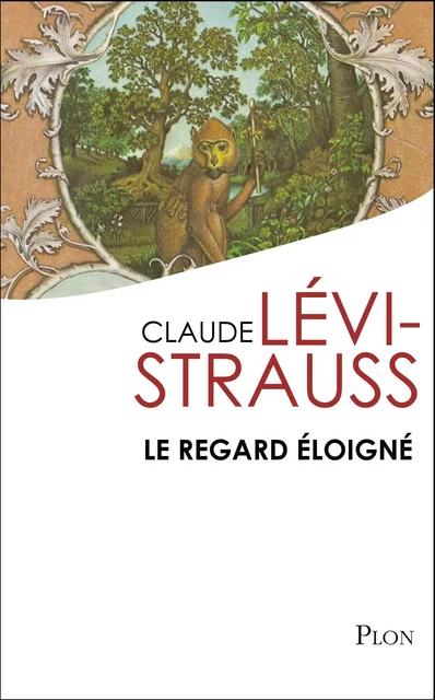 Le regard éloigné - Claude Lévi-Strauss - Place des éditeurs