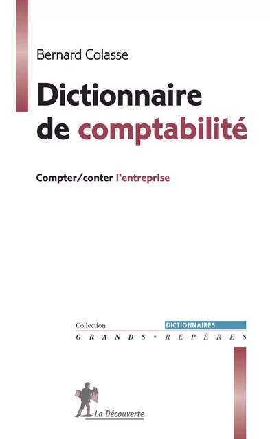 Dictionnaire de comptabilité - Bernard Colasse - La Découverte