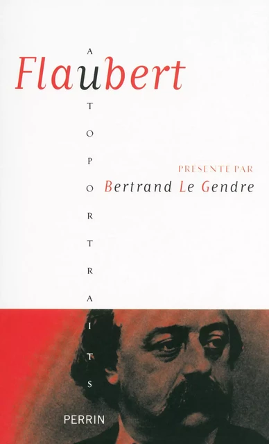 Flaubert - Bertrand Le Gendre - Place des éditeurs