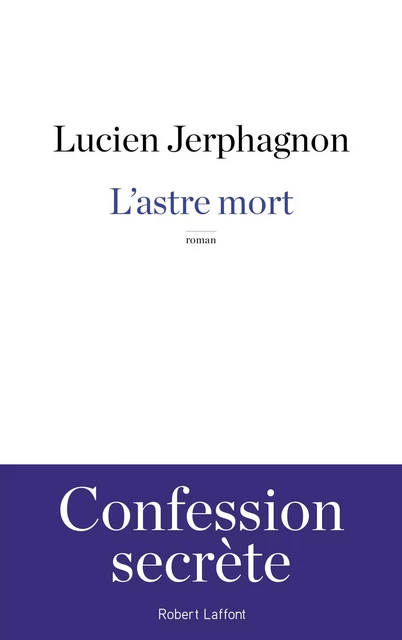 L'Astre mort - Lucien Jerphagnon - Groupe Robert Laffont