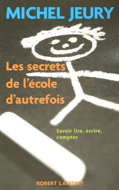 Les secrets de l'école d'autrefois - Michel Jeury - Groupe Robert Laffont