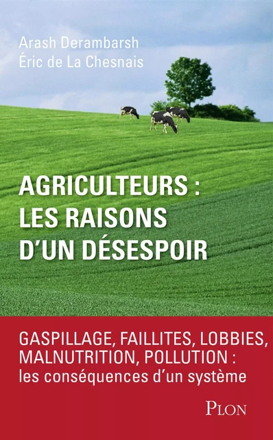 Agriculteurs : les raisons d'un désespoir - Éric de La Chesnais, Arash Derambarsh - Place des éditeurs